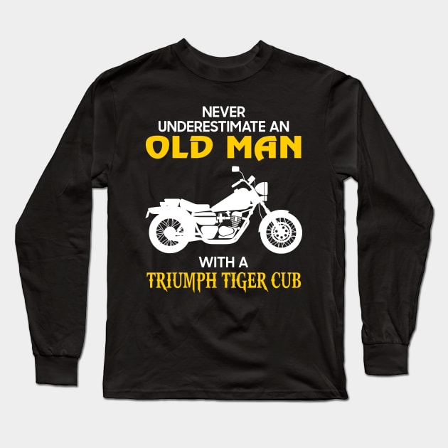 Never Underestimate An Old Man With A Triumph Tiger Cub Vintage Motorcycle Lover Biker Gift Long Sleeve T-Shirt by Amzprimeshirt